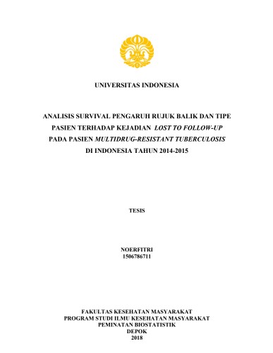 TESIS - ANALISIS SURVIVAL PENGARUH RUJUK BALIK DAN TIPE PASIEN TERHADAP KEJADIAN LOST TO FOLLOW-UP PADA PASIEN MULTIDRUG-RESISTANT TUBERCULOSIS DI INDONESIA TAHUN 2014-2015